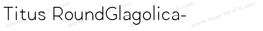 Titus RoundGlagolica字体转换